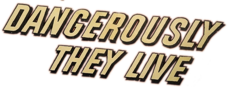 Dangerously They Live