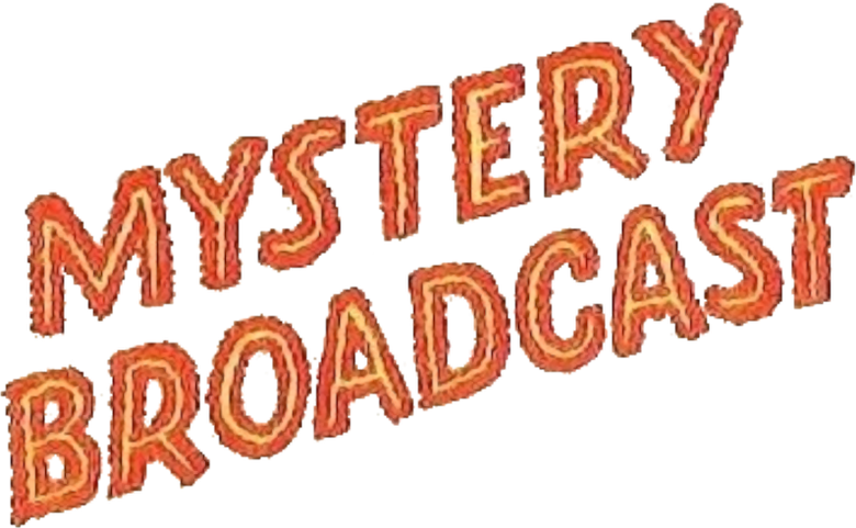 Mystery Broadcast