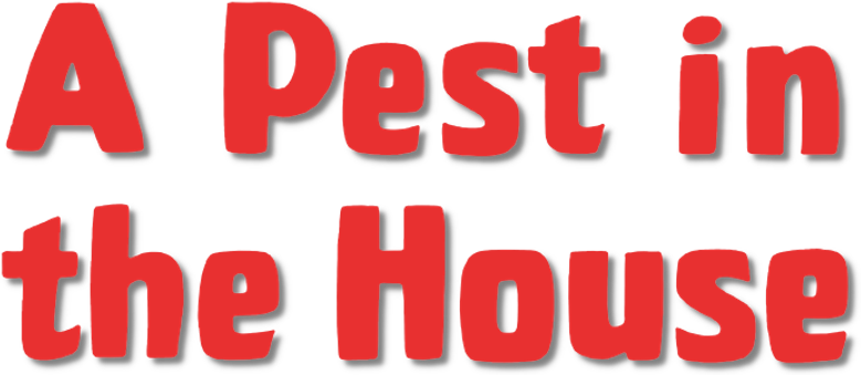 A Pest in the House