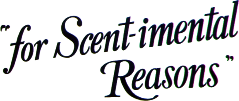 For Scent-imental Reasons