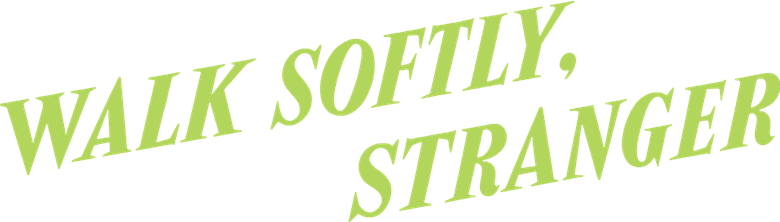 Walk Softly, Stranger