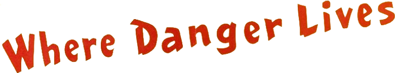Where Danger Lives