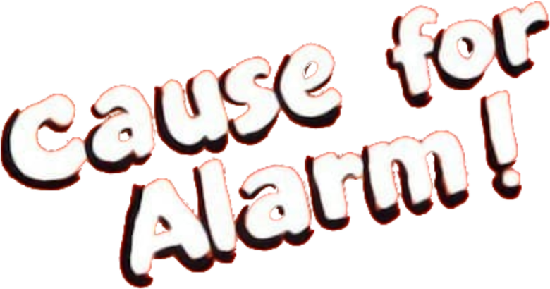 Cause for Alarm!