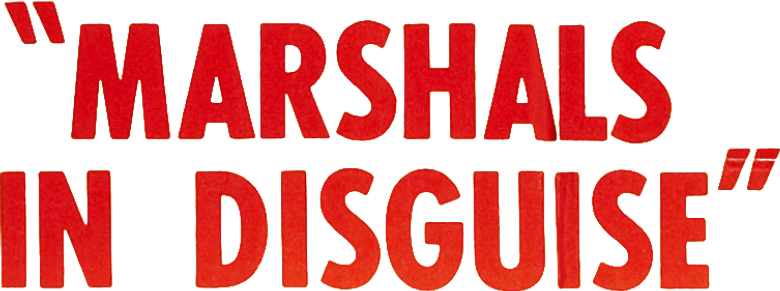 Marshals in Disguise