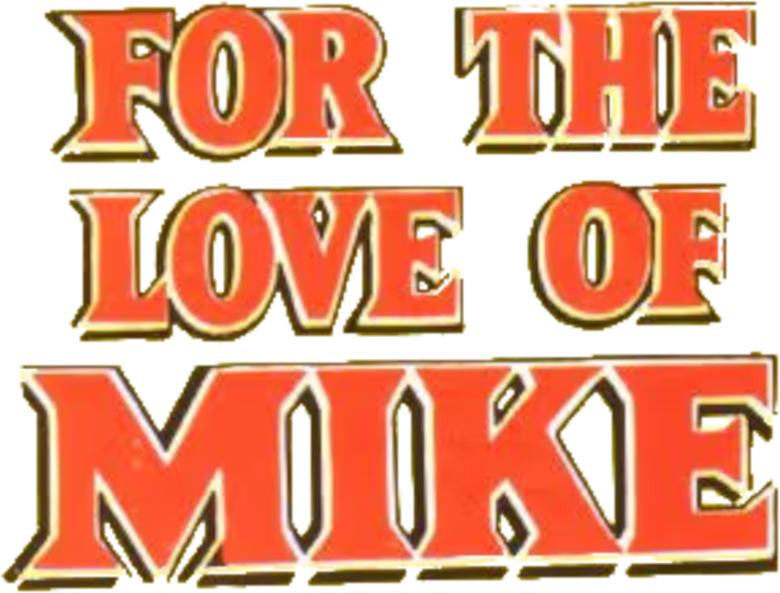 For the Love of Mike