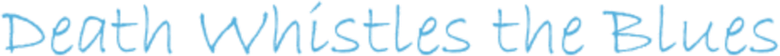 Death Whistles the Blues logo