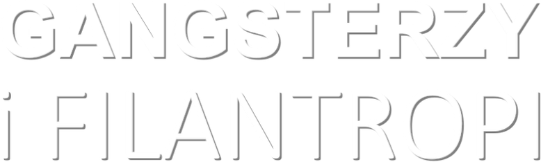 Gangsters and Philanthropists