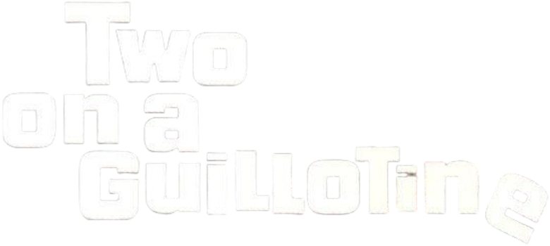 Two on a Guillotine