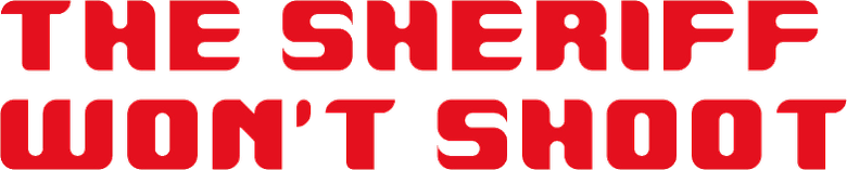 The Sheriff Won't Shoot