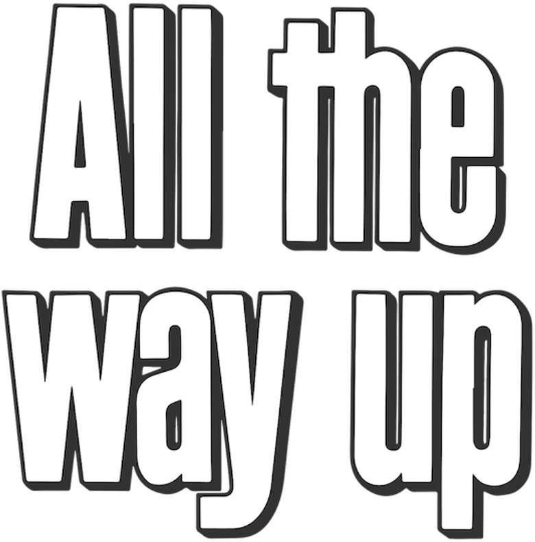 All the Way Up
