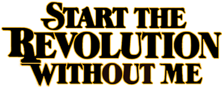 Start the Revolution Without Me