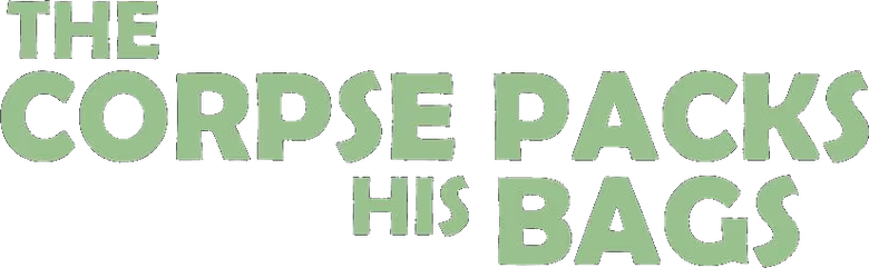 The Corpse Packs His Bags