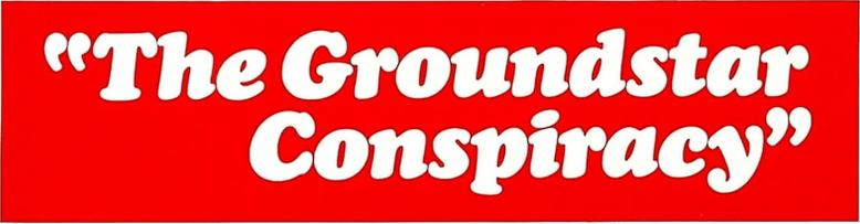 The Groundstar Conspiracy