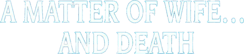 A Matter of Wife... and Death