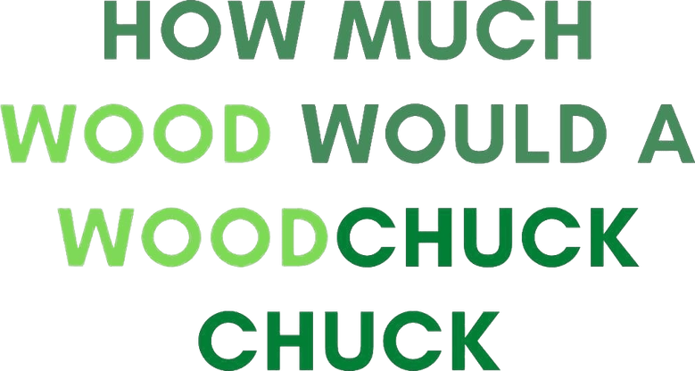 How Much Wood Would a Woodchuck Chuck