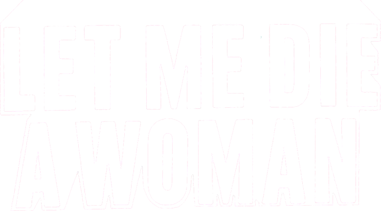 Let Me Die a Woman
