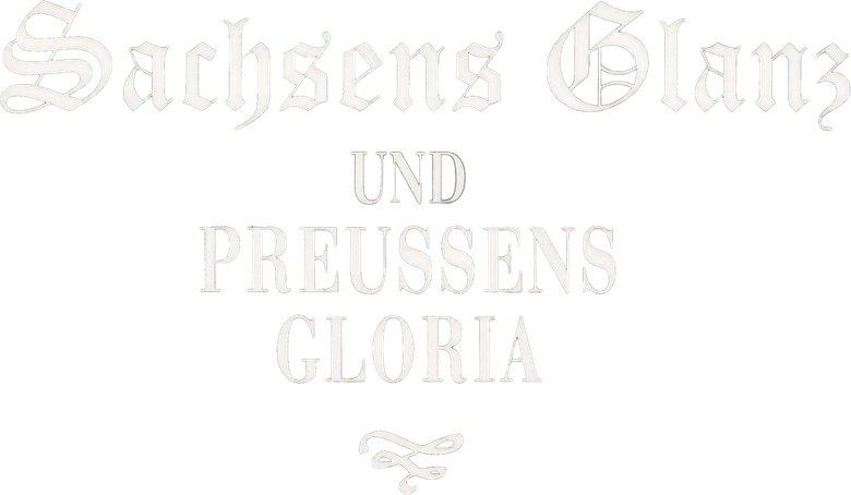 Sachsens Glanz und Preußens Gloria