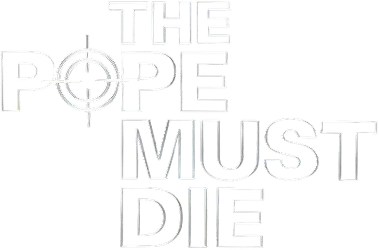 The Pope Must Die
