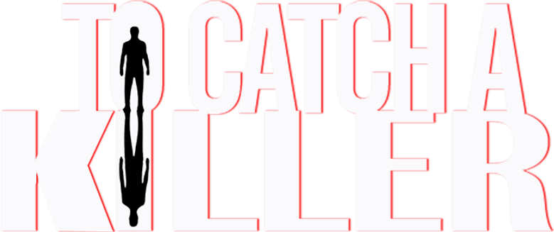 To Catch a Killer
