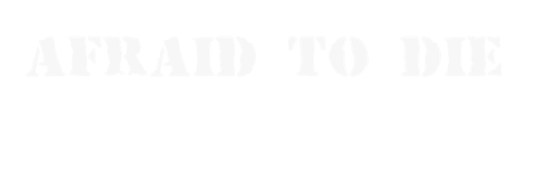 Afraid to Die
