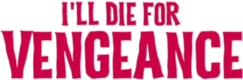 I'll Die for Vengeance