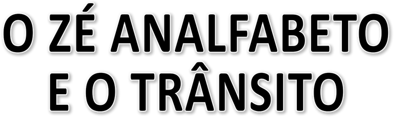 O Zé Analfabeto e o Trânsito