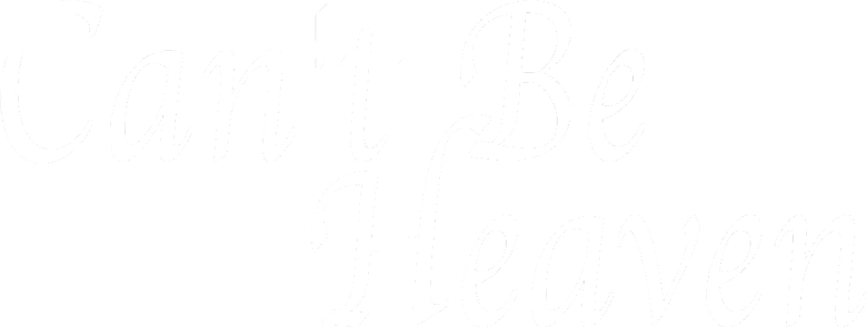 Can't Be Heaven