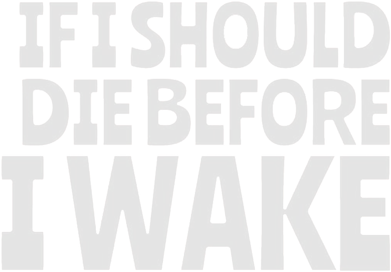 If I Should Die Before I Wake