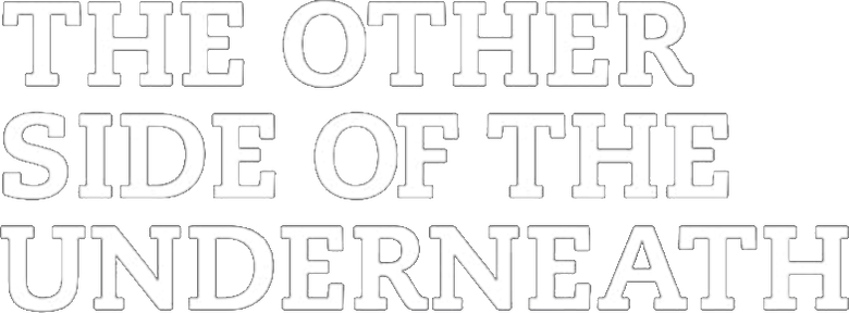 The Other Side of the Underneath