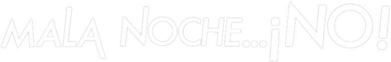 Mala Noche... ¡No! logo