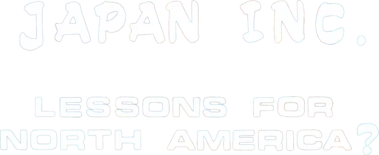 Japan Inc: Lessons for North America?