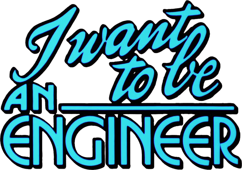 I Want to Be an Engineer