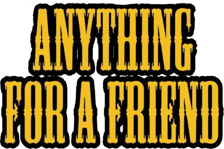 Anything for a Friend
