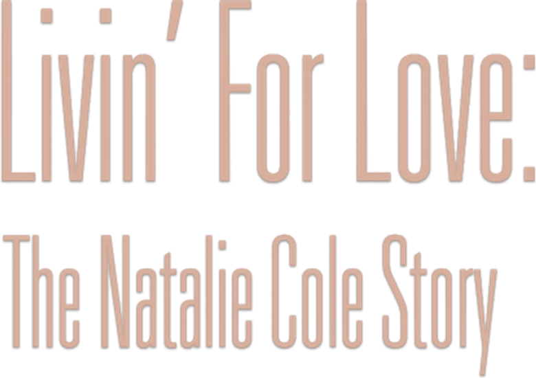 Livin' for Love: The Natalie Cole Story
