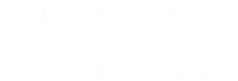 Unforgivable Blackness: The Rise and Fall of Jack Johnson logo