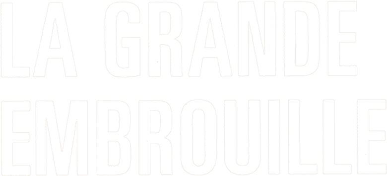 La Grande Embrouille