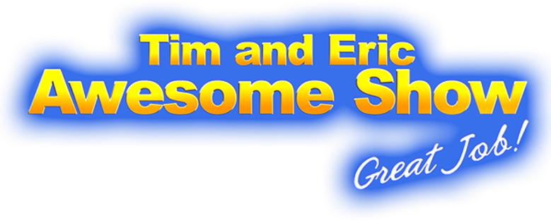 Tim and Eric Awesome Show, Great Job! logo