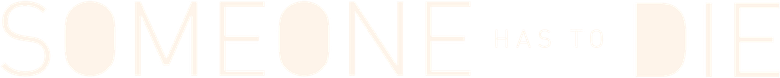 Someone Has to Die logo