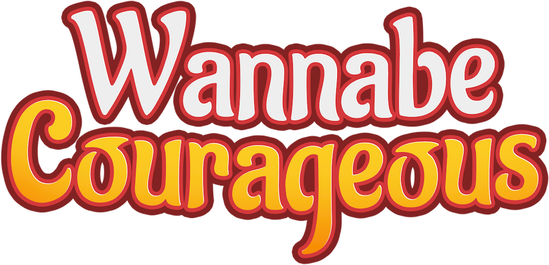 Wannabe Courageous