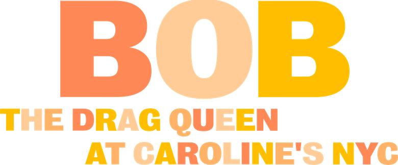 Bob the Drag Queen: Live at Caroline's logo