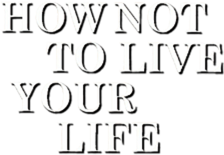 How Not to Live Your Life logo