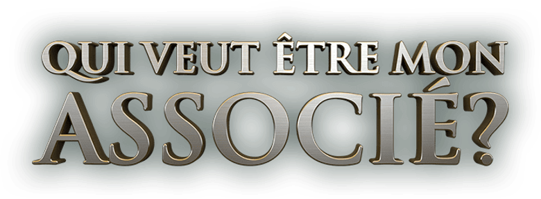 Qui veut être mon associé ?