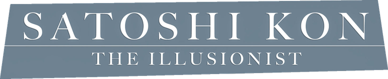 Satoshi Kon: The Illusionist