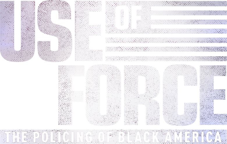 Use of Force: The Policing of Black America logo