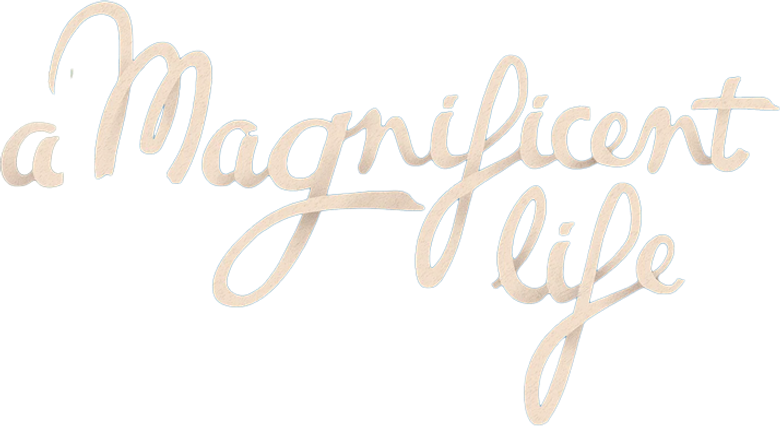 A Magnificent Life