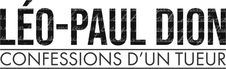 Léo-Paul Dion : confessions d’un tueur logo