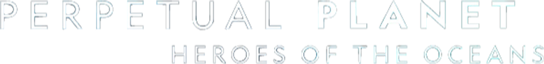 Perpetual Planet: Heroes of the Oceans