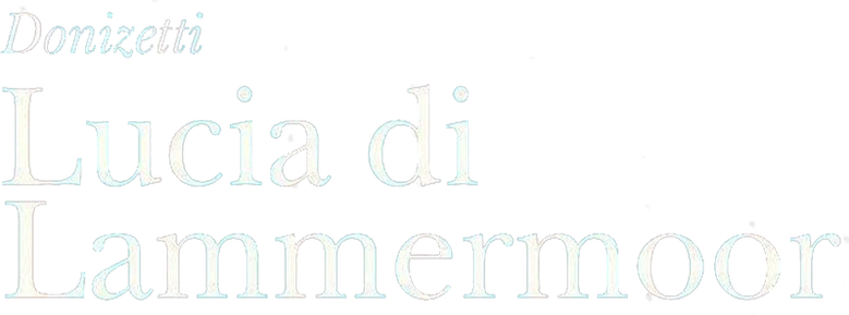 Donizetti: Lucia di Lammermoor