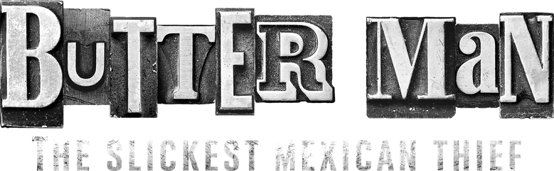 Butter Man: The Slickest Mexican Thief logo
