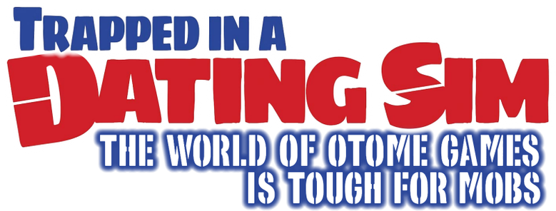 Trapped in a Dating Sim: The World of Otome Games is Tough for Mobs logo